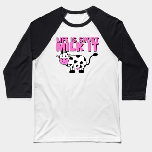 Cow Lover Funny Cow Quotes Life Is Short Milk It Baseball T-Shirt